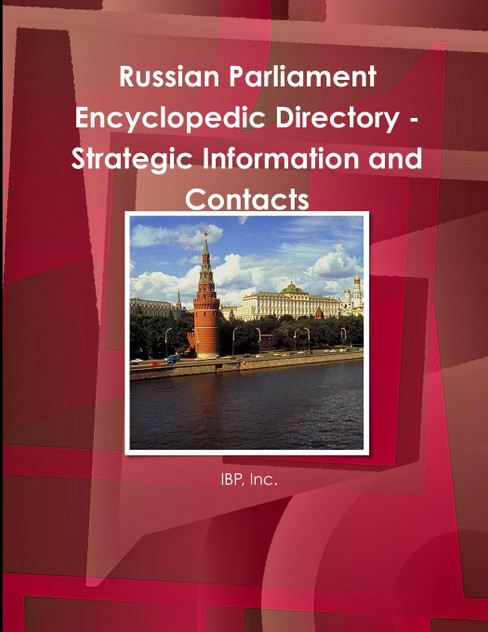 Russian Parliament Encyclopedic Directory - Strategic Information and Contacts Russian Parliament Encyclopedic Directory - Strategic Information and Contacts