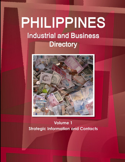 Philippines Industrial and Business Directory Volume 1 Strategic Information and Contacts Philippines Industrial and Business Directory Volume 1 Strategic Information and Contacts