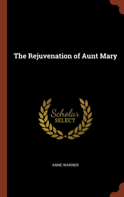 The Rejuvenation of Aunt Mary The Rejuvenation of Aunt Mary