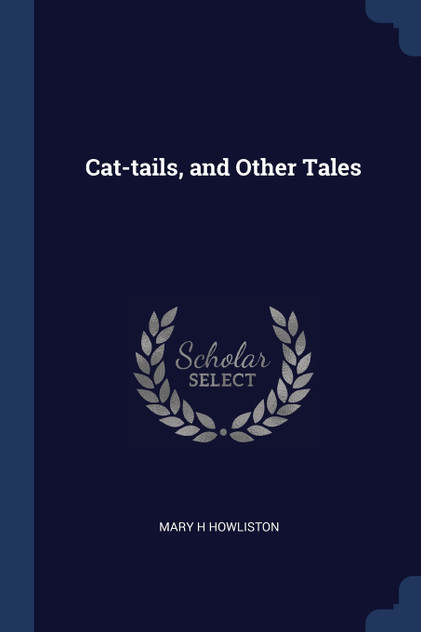 Cat-tails, and Other Tales Cat-tails, and Other Tales