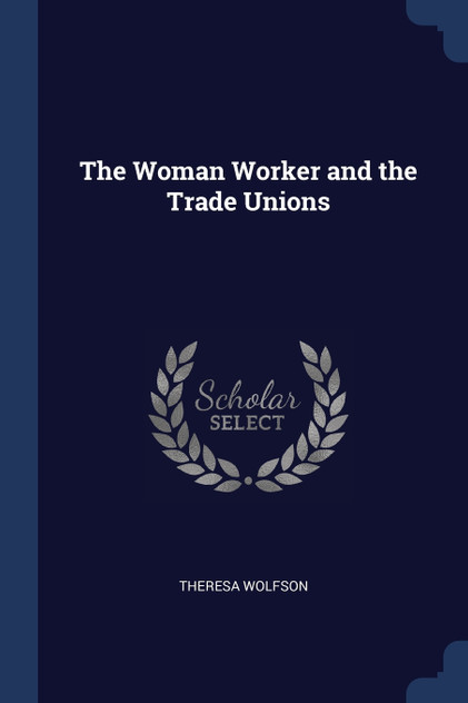 The Woman Worker and the Trade Unions