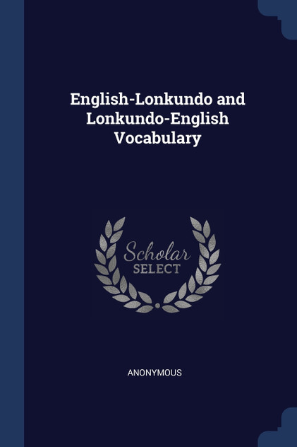 English-Lonkundo and Lonkundo-English Vocabulary English-Lonkundo and Lonkundo-English Vocabulary