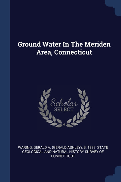Ground Water In The Meriden Area, Connecticut Ground Water In The Meriden Area, Connecticut