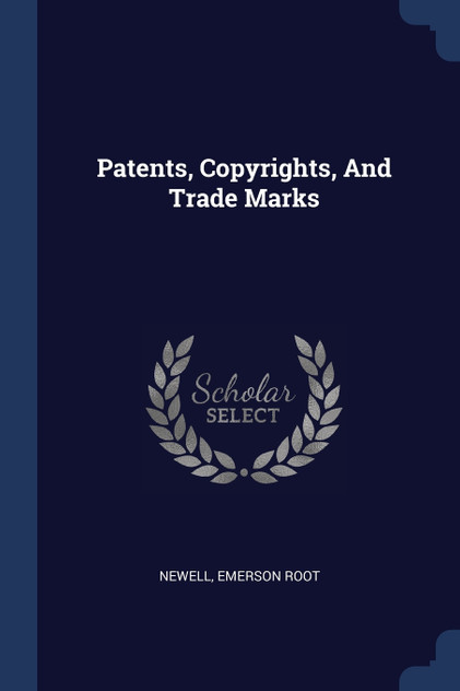Patents, Copyrights, And Trade Marks Patents, Copyrights, And Trade Marks