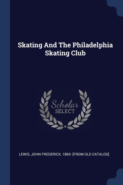 Skating And The Philadelphia Skating Club Skating And The Philadelphia Skating Club
