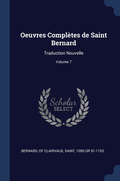 Oeuvres Complètes de Saint Bernard Oeuvres Complètes de Saint Bernard