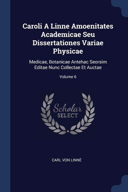 Caroli A Linne Amoenitates Academicae Seu Dissertationes Variae Physicae Caroli A Linne Amoenitates Academicae Seu Dissertationes Variae Physicae