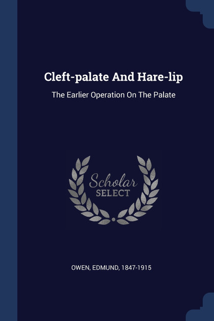Cleft-palate And Hare-lip Cleft-palate And Hare-lip