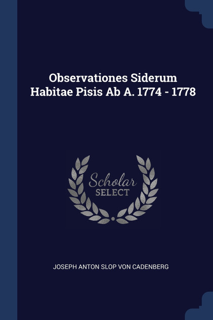 Observationes Siderum Habitae Pisis Ab A. 1774 - 1778