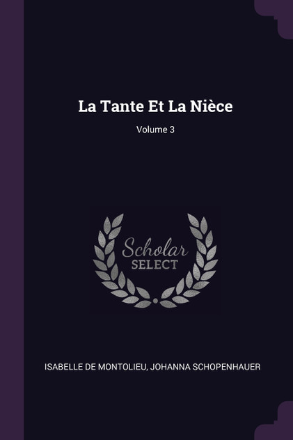 La Tante Et La Nièce; Volume 3 La Tante Et La Nièce; Volume 3