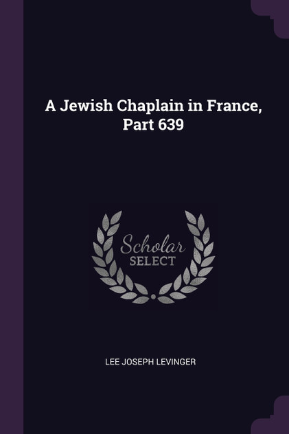 A Jewish Chaplain in France, Part 639 A Jewish Chaplain in France, Part 639