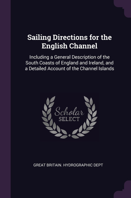 Sailing Directions for the English Channel Sailing Directions for the English Channel