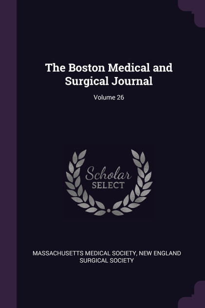 The Boston Medical and Surgical Journal; Volume 26 The Boston Medical and Surgical Journal; Volume 26