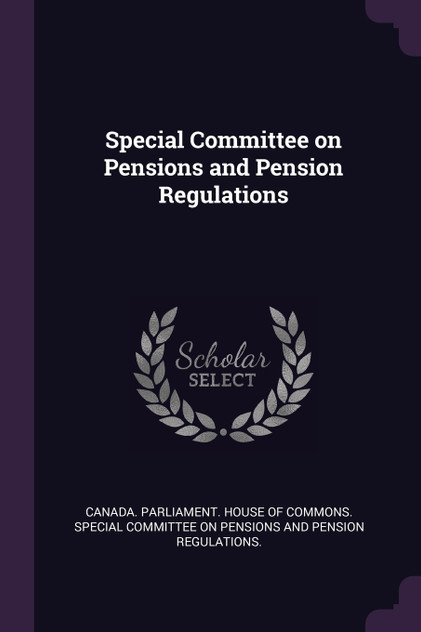 Special Committee on Pensions and Pension Regulations Special Committee on Pensions and Pension Regulations