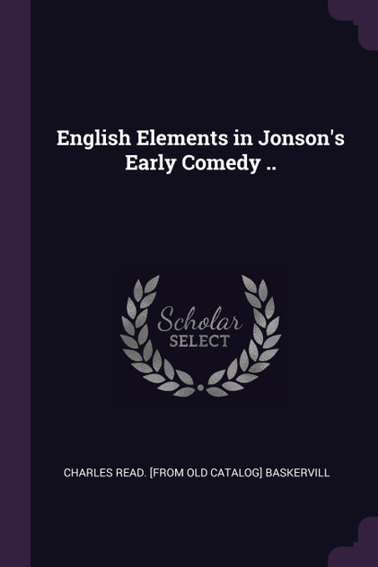 English Elements in Jonson's Early Comedy .. English Elements in Jonson's Early Comedy ..