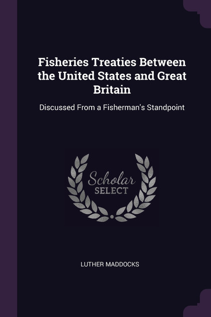 Fisheries Treaties Between the United States and Great Britain Fisheries Treaties Between the United States and Great Britain