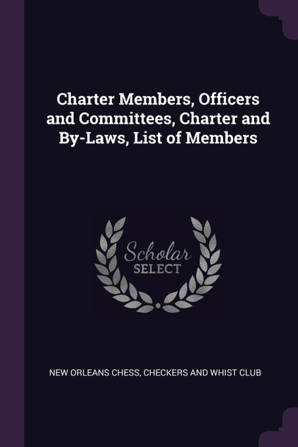 Charter Members, Officers and Committees, Charter and By-Laws, List of Members Charter Members, Officers and Committees, Charter and By-Laws, List of Members