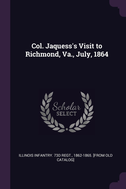 Col. Jaquess's Visit to Richmond, Va., July, 1864