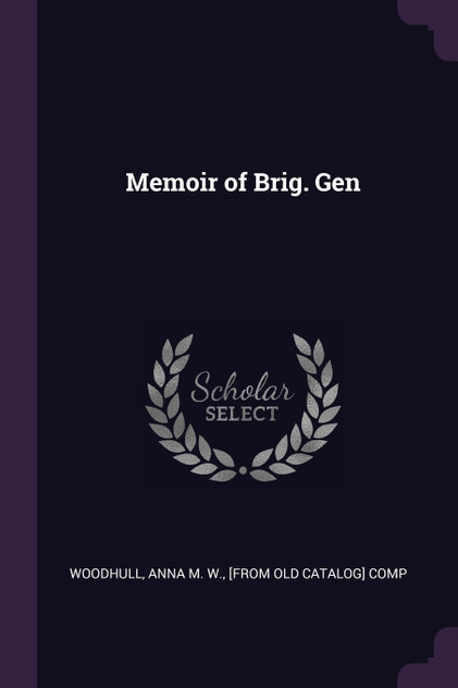 Memoir of Brig. Gen Memoir of Brig. Gen