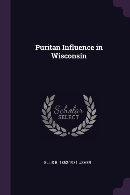Puritan Influence in Wisconsin Puritan Influence in Wisconsin