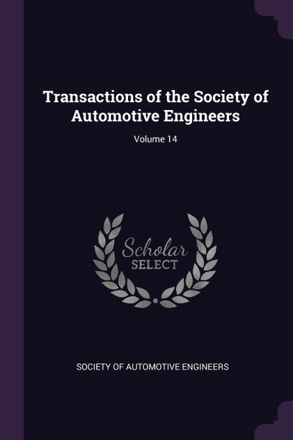 Transactions of the Society of Automotive Engineers; Volume 14 Transactions of the Society of Automotive Engineers; Volume 14