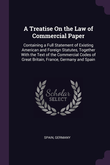 A Treatise On the Law of Commercial Paper A Treatise On the Law of Commercial Paper
