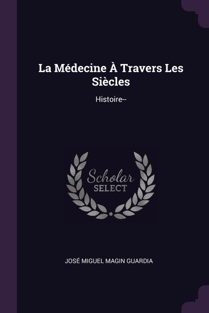 La Médecine À Travers Les Siècles La Médecine À Travers Les Siècles