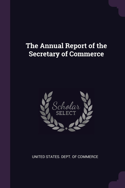 The Annual Report of the Secretary of Commerce The Annual Report of the Secretary of Commerce