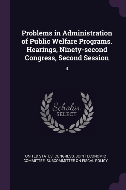 Problems in Administration of Public Welfare Programs. Hearings, Ninety-second Congress, Second Session