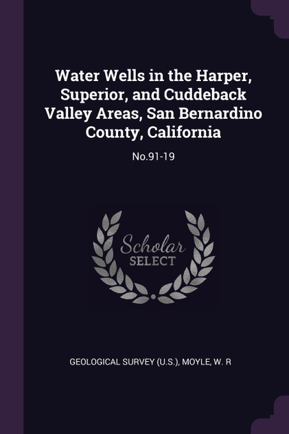 Water Wells in the Harper, Superior, and Cuddeback Valley Areas, San Bernardino County, California Water Wells in the Harper, Superior, and Cuddeback Valley Areas, San Bernardino County, California