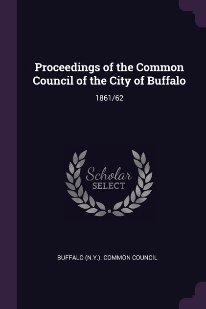 Proceedings of the Common Council of the City of Buffalo Proceedings of the Common Council of the City of Buffalo
