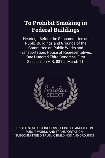 To Prohibit Smoking in Federal Buildings To Prohibit Smoking in Federal Buildings