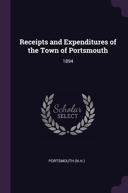 Receipts and Expenditures of the Town of Portsmouth Receipts and Expenditures of the Town of Portsmouth