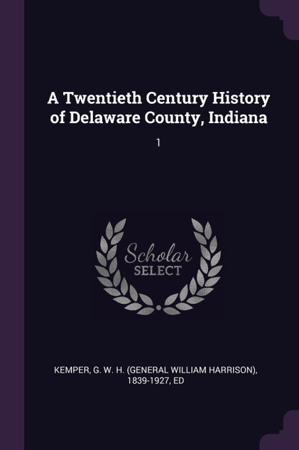 A Twentieth Century History of Delaware County, Indiana