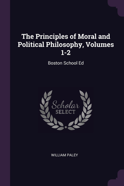 The Principles of Moral and Political Philosophy, Volumes 1-2 The Principles of Moral and Political Philosophy, Volumes 1-2