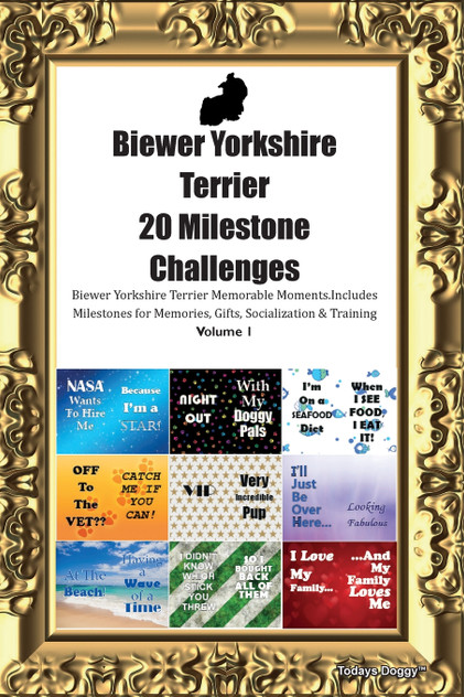 Biewer Yorkshire Terrier 20 Milestone Challenges Biewer Yorkshire Terrier Memorable Moments. Includes Milestones for Memories, Gifts, Socialization & Training Volume 1 Biewer Yorkshire Terrier 20 Milestone Challenges Biewer Yorkshire Terrier Memorable Moments. Includes Milestones for Memories, Gifts, Socialization & Training Volume 1