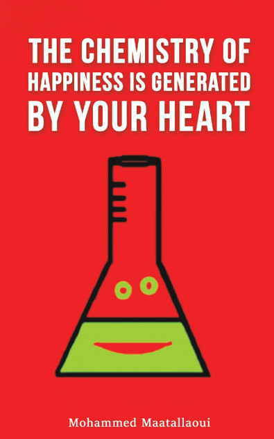 The Chemistry of Happiness Is Generated by Your Heart The Chemistry of Happiness Is Generated by Your Heart