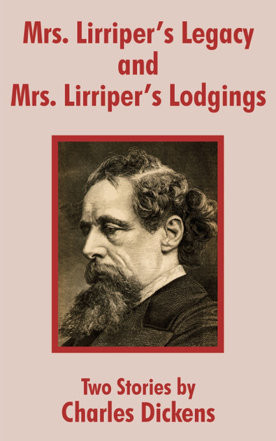 Mrs. Lirriper's Legacy and Mrs. Lirriper's Lodgings Mrs. Lirriper's Legacy and Mrs. Lirriper's Lodgings