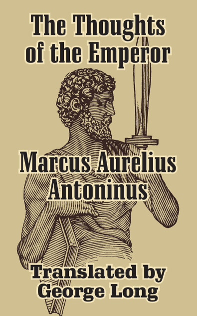 Thoughts of Marcus Aurelius Antoninus, The Thoughts of Marcus Aurelius Antoninus, The