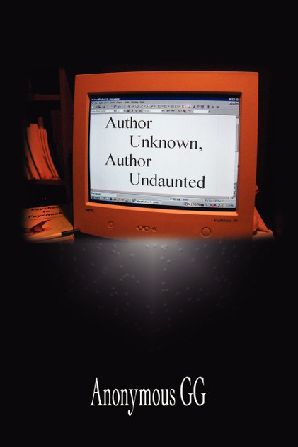 Author Unknown, Author Undaunted Author Unknown, Author Undaunted