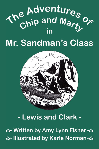 The Adventures of Chip and Marty in Mr. Sandman's Class Lewis and Clark The Adventures of Chip and Marty in Mr. Sandman's Class Lewis and Clark