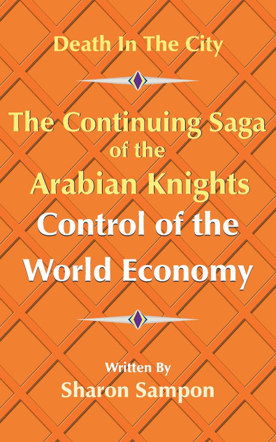 The Continuing Saga of the Arabian Knights Control of the World Economy The Continuing Saga of the Arabian Knights Control of the World Economy