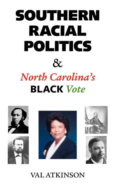 Southern Racial Politics and North Carolina's Black Vote Southern Racial Politics and North Carolina's Black Vote