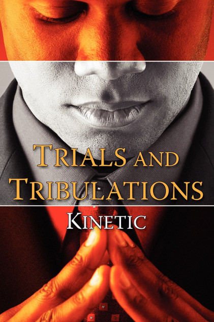 TRIALS AND TRIBULATIONS TRIALS AND TRIBULATIONS