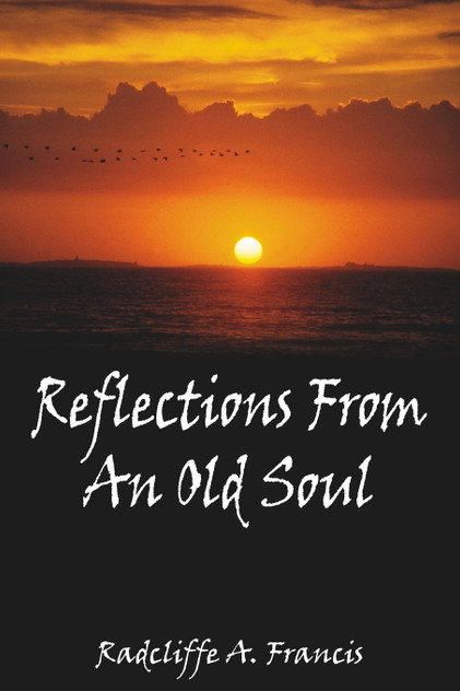 Reflections From An Old Soul Reflections From An Old Soul