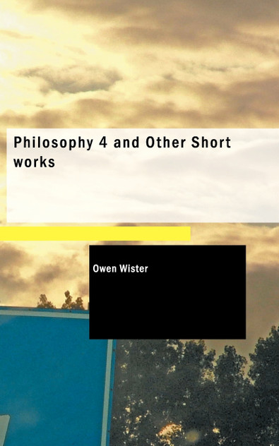Philosophy 4 and Other Short works Philosophy 4 and Other Short works