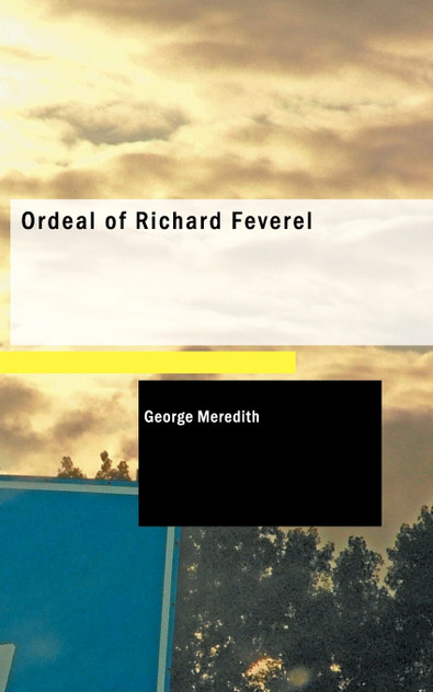 Ordeal of Richard Feverel Ordeal of Richard Feverel