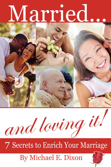 Married and loving it! 7 Secrets to Enrich Your Marriage Married and loving it! 7 Secrets to Enrich Your Marriage