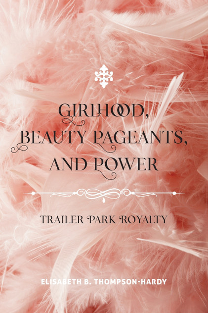 Girlhood, Beauty Pageants, and Power Girlhood, Beauty Pageants, and Power