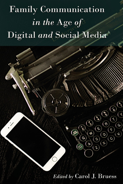 Family Communication in the Age of Digital and Social Media Family Communication in the Age of Digital and Social Media